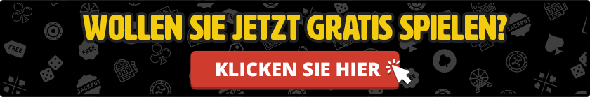 Wollen sie jetzt gratis spielen? Klicken sie hier